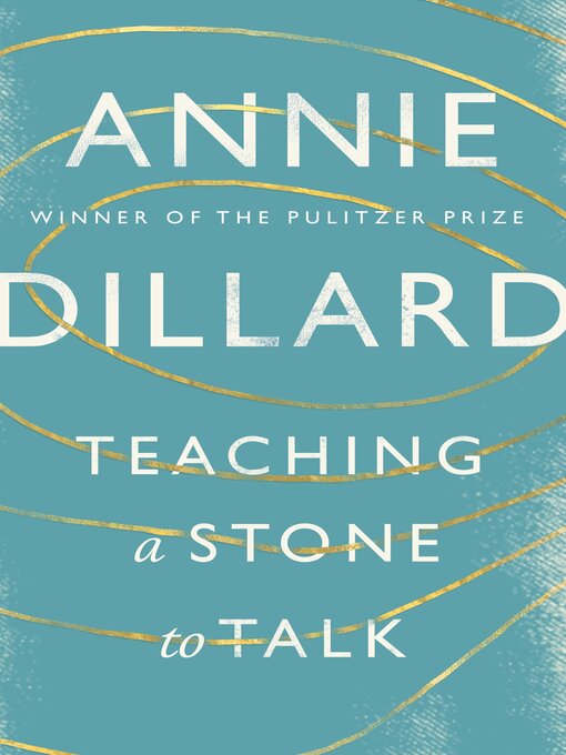 Title details for Teaching a Stone to Talk by Annie Dillard - Wait list
